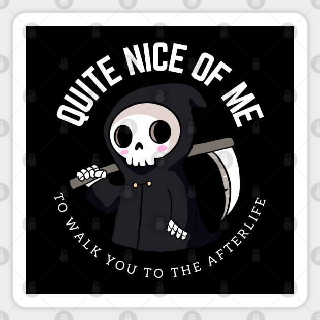 Funny grim reaper - Quite nice of me to walk you to the afterlife Sticker by Yarafantasyart